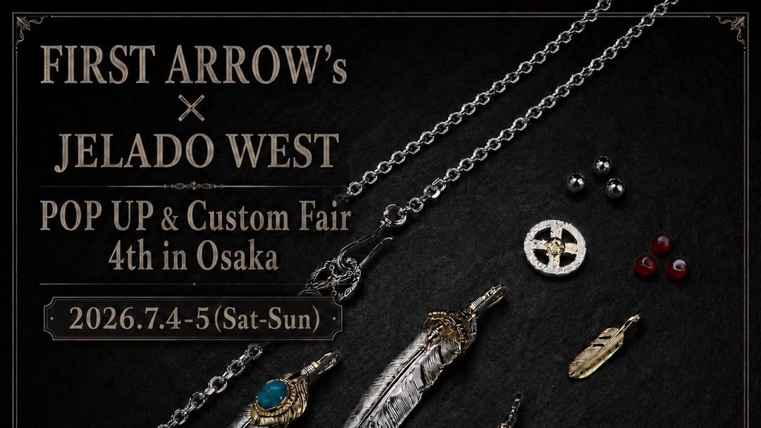 〜JELADO×FIRST ARROWS　POP UP〜【WEST】
